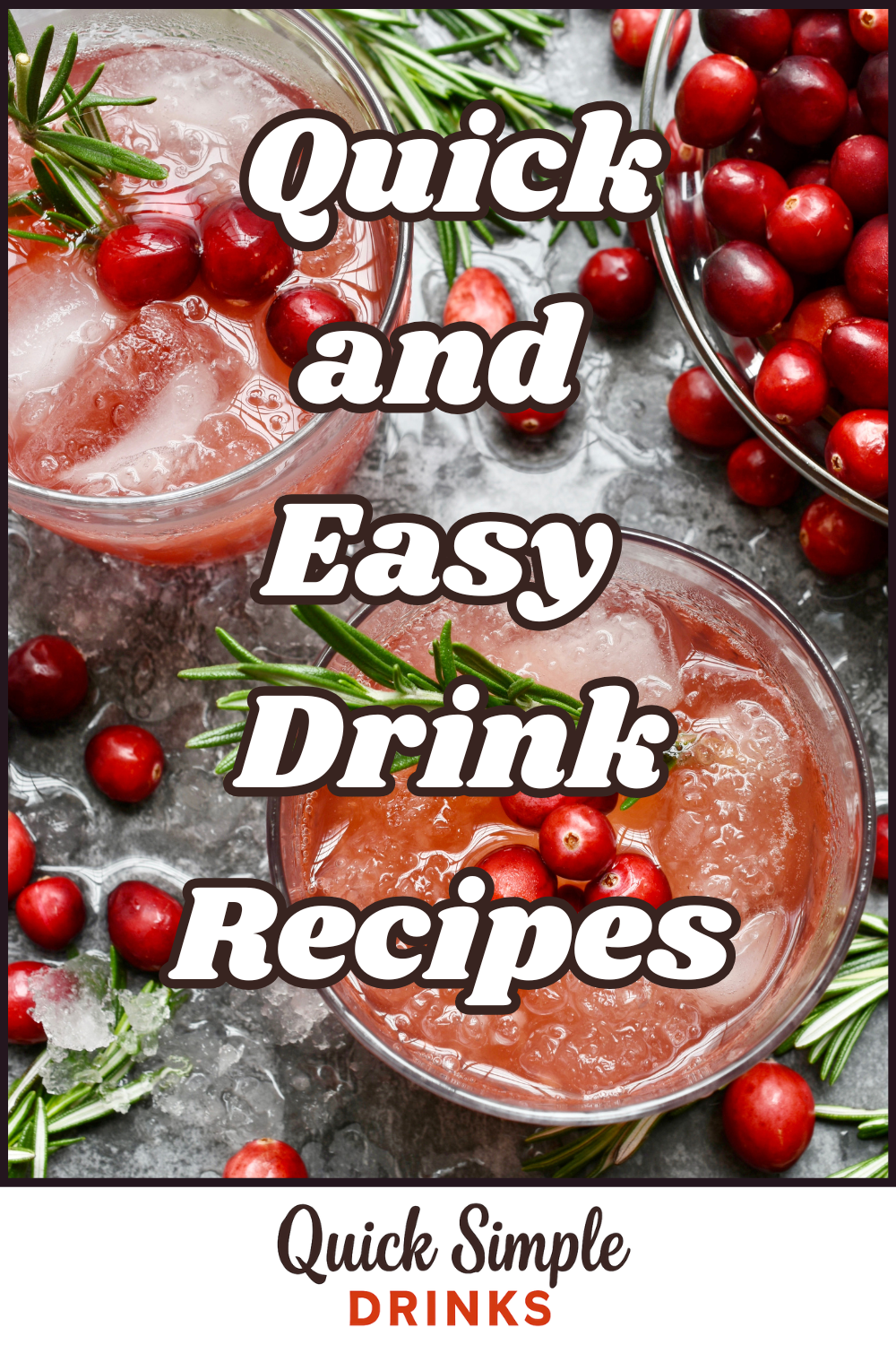 Two cranberry cocktails with ice and rosemary garnish sit on a gray surface, surrounded by fresh cranberries, with the text "Quick Simple Drinks and Easy Recipes" overlayed.